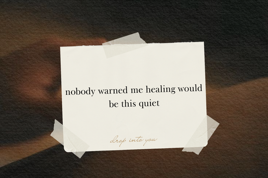nobody warned me healing would be this quiet